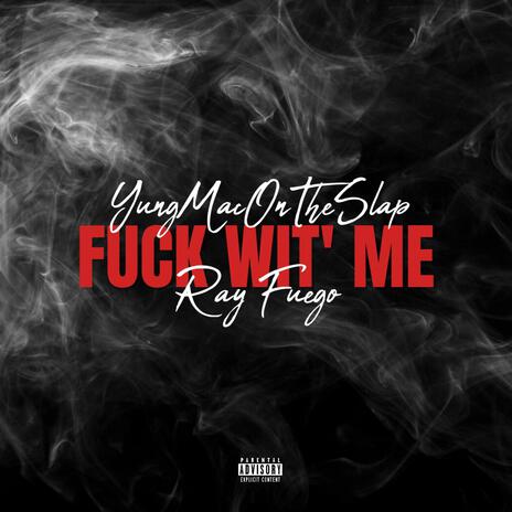 Fuck Wit' Me ft. Ray Fuego | Boomplay Music