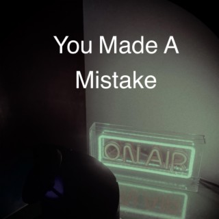 You Made A Mistake