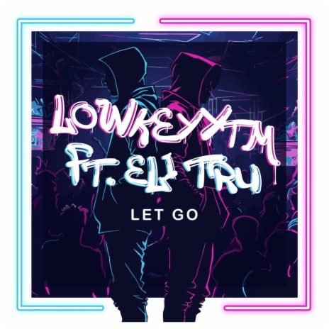 Let Go ft. Eli Tru