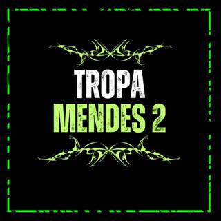 TROPA DO MENDES 2