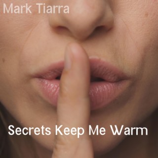 Secrets Keep Me Warm