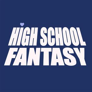 HIGH SCHOOL FANTASY