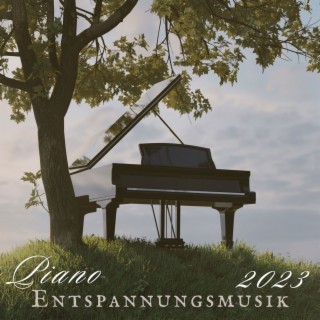 Piano Entspannungsmusik 2023: Entspannende Klaviermusik, Musik zum Stressabbau