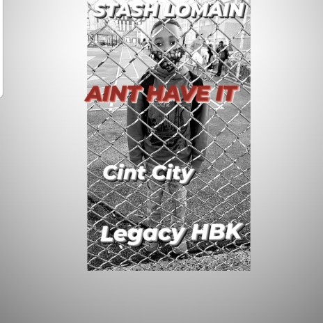 Aint have it ft. Legacy HBK & Cint City