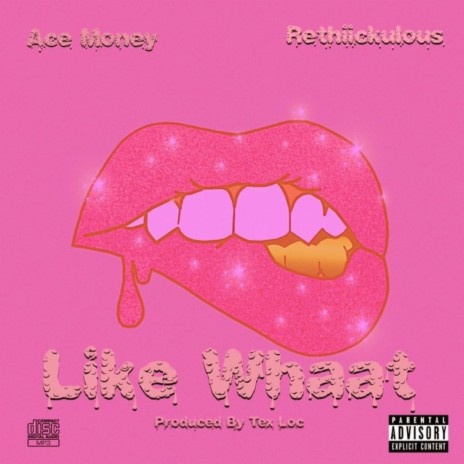 Like Whaat ft. Rethiickulous | Boomplay Music