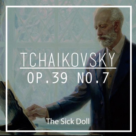 Tchaikovsky: Op. 39 No. 7 The Sick Doll | Boomplay Music