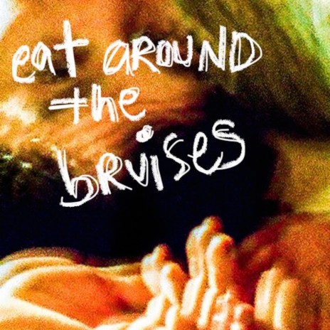 Eat Around The Bruises | Boomplay Music