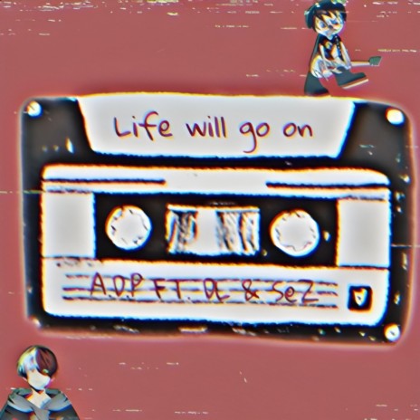 Life will go on ft. DL & SeZ | Boomplay Music
