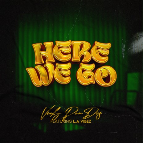 Here We Go ft. l.a vibez | Boomplay Music