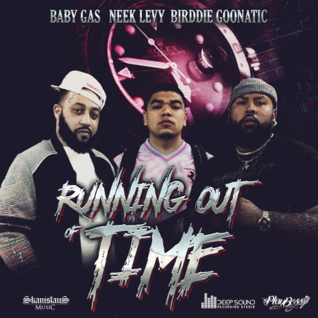 Running out of Time ft. Neek Levy & Birddie Goonatic | Boomplay Music