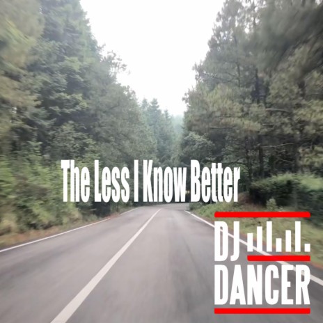 The Less I Know Better | Boomplay Music