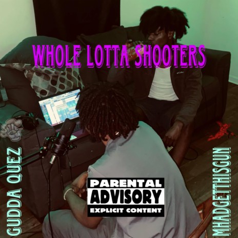 Whole lotta shooters ft. Mhad Getthisgun | Boomplay Music