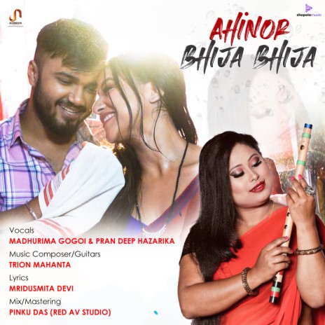 Ahinor Bhija Bhija ft. Pran Deep Hazarika | Boomplay Music