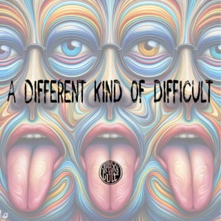 A DIFFERENT KIND OF DIFFICULT