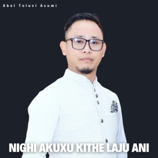 Nighi Akuxu Kithe Laju Ani