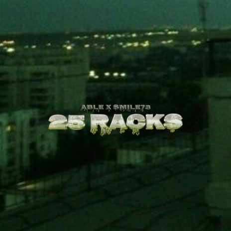 25 RACKS ft. smile73 | Boomplay Music