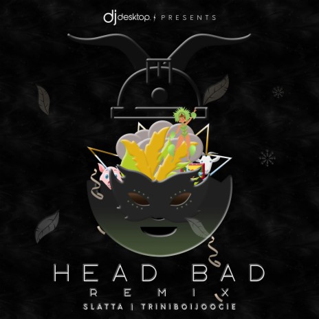HEADBAD (REMIX) ft. Slatta & TriniBoi Joocie | Boomplay Music
