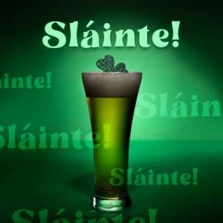 Sláinte! A Musical Toast To St. Patrick's Day