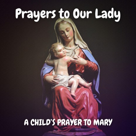 A Child's Prayer to Mary | Boomplay Music