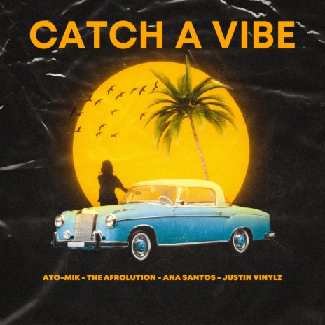 Catch a Vibe ft. The Afrolution, Ana Santos & Justin Vinylz | Boomplay Music