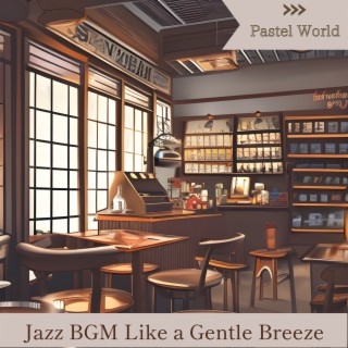 Jazz Bgm Like a Gentle Breeze