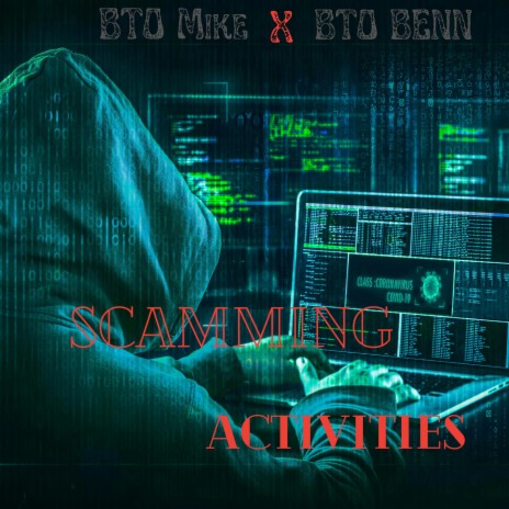 Scamming Activities ft. BTO BENN | Boomplay Music