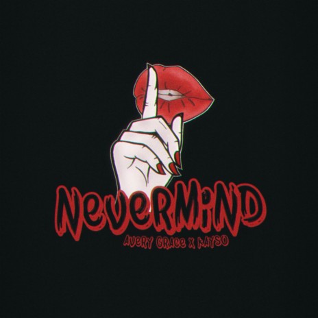 NEVERMIND ft. KAYSO | Boomplay Music
