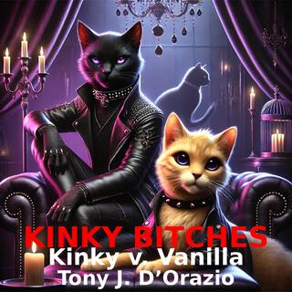 KINKY BITCHES (Kinky v. Vanilla)