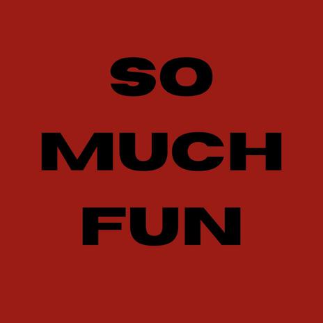 SOMUCHFUN! | Boomplay Music