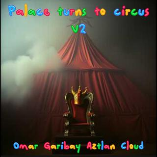 Palace turns to circus V2