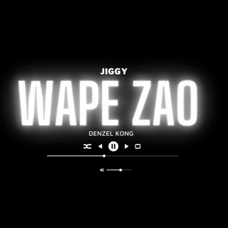 Wape Zao ft. Denzel Kong | Boomplay Music