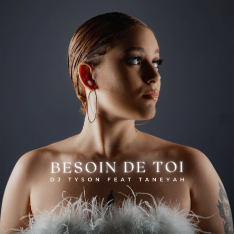 BESOIN DE TOI ft. Dj Tyson | Boomplay Music