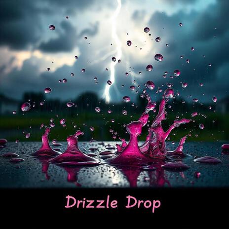 Drizzle Drop (feat. Malkiel's Media) | Boomplay Music