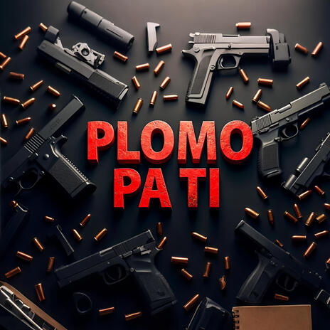 Plomo Pa Ti | Boomplay Music