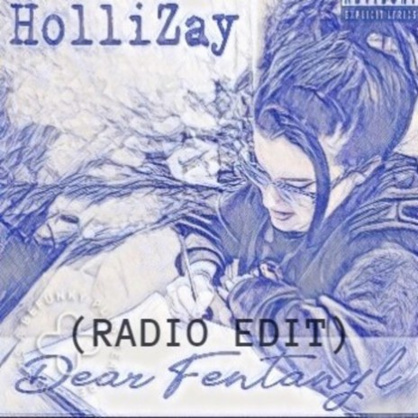 Dear Fentanyl (Radio Edit) ft. HolliZay | Boomplay Music