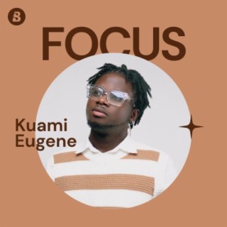 Focus: Kuami Eugene