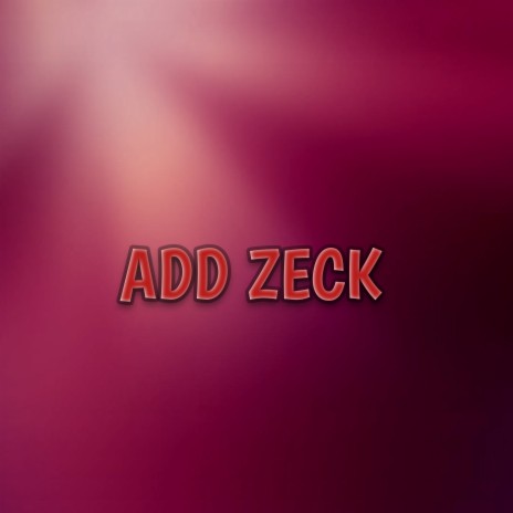 Add Zeck | Boomplay Music