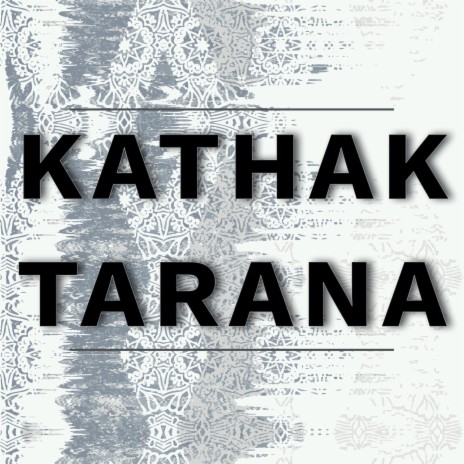 Kathak Tarana (feat. Pandit Divyang Vakil & Raag Mehta) | Boomplay Music