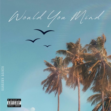 Would You Mind | Boomplay Music