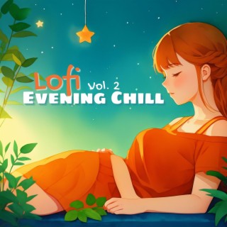 Lofi Evening Chill, Vol. 2: Beats to Relax, Chill Session Music, Evening LoFi Mix