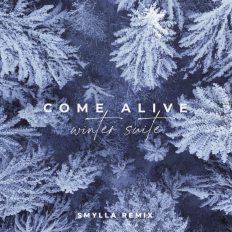 Come alive (Winter Suite Smylla Remix) ft. Smylla | Boomplay Music