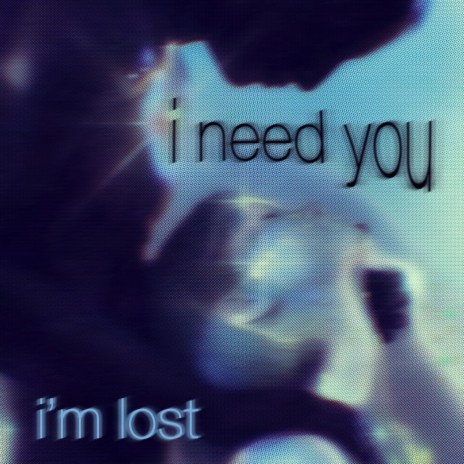 I Need You // I'm Lost ft. qabriela | Boomplay Music