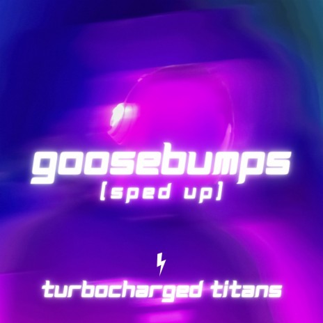 Goosebumps (Sped Up)
