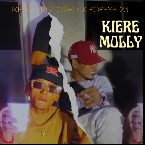KIERE MOLLY ft. IKE EL PROTOTIPO & POPEYE23 | Boomplay Music