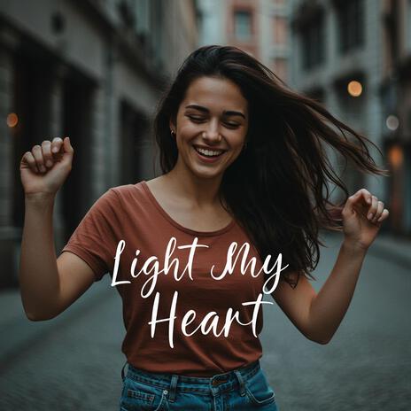 Light My Heart | Boomplay Music