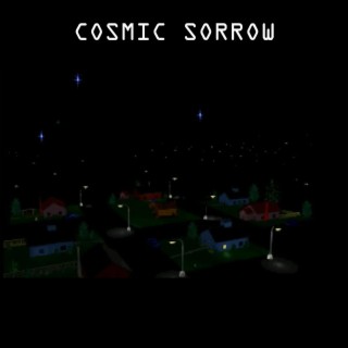 Cosmic Sorrow
