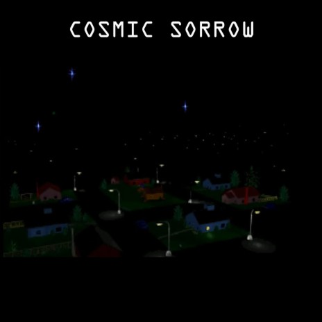 Cosmic Sorrow | Boomplay Music