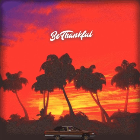 Be thankful | Boomplay Music