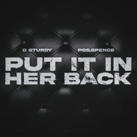 Put It In Her Back ft. PGS Spence | Boomplay Music