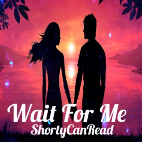 Wait for Me ft. ShortyCanRead | Boomplay Music
